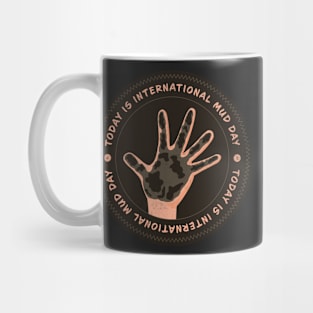 Today is International Mud Day Badge Mug